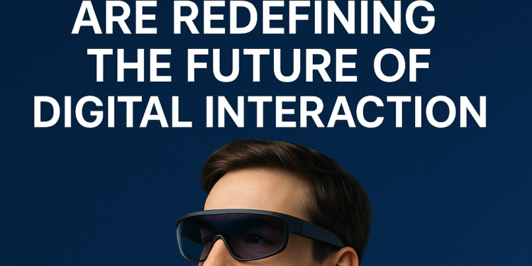 How Smart Glasses and Spatial Computing Are Redefining the Future of Digital Interaction