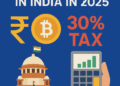 India’s 2025 Crypto Tax Rules: The Digital Asset Tax Playbook Explained