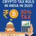 India’s 2025 Crypto Tax Rules: The Digital Asset Tax Playbook Explained