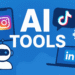 AI Tools for Social Media Creators: Instagram, TikTok & LinkedIn [2025]