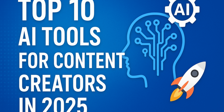 10 Must-Have AI Tools for Content Creators in 2025 to Skyrocket Your Content Strategy