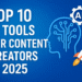 10 Must-Have AI Tools for Content Creators in 2025 to Skyrocket Your Content Strategy
